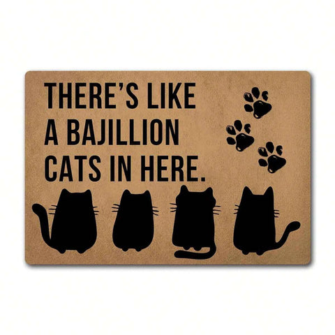 Funny Welcome Doormat There's Like A Bajillion Cats In Here Cute Cats Rug(23.6 X 15.7 In) Colorful Print Top With Anti-Slip Rubber Back Doormat Gift Doormat For The Entrance Way Front Porch Rugs